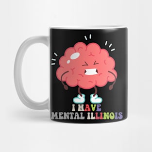 I Have Mental Illinois Brain Mug